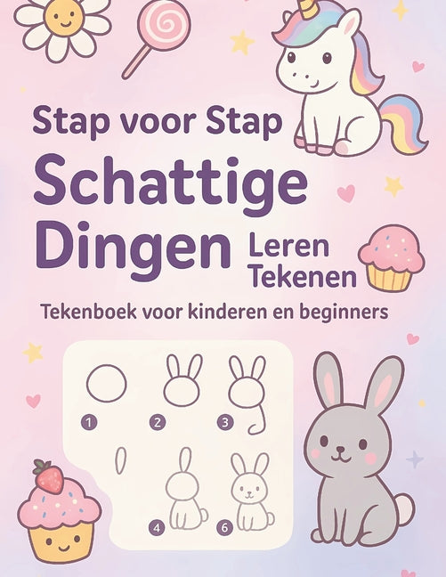 Book cover for Stap voor Stap Schattige Dingen Leren Tekenen: Tekengids voor Kinderen en Beginners - Leer Eenvoudig en Creatief Tekenen