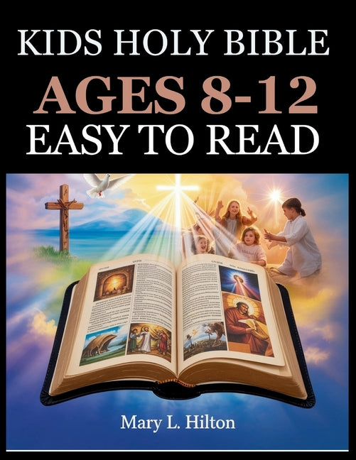 Book cover for Kids Holy Bible Ages 8-12 Easy to Read: Engaging Scripture Adventures with Life Lessons to Strengthen Faith, Courage, and Embrace God's Love