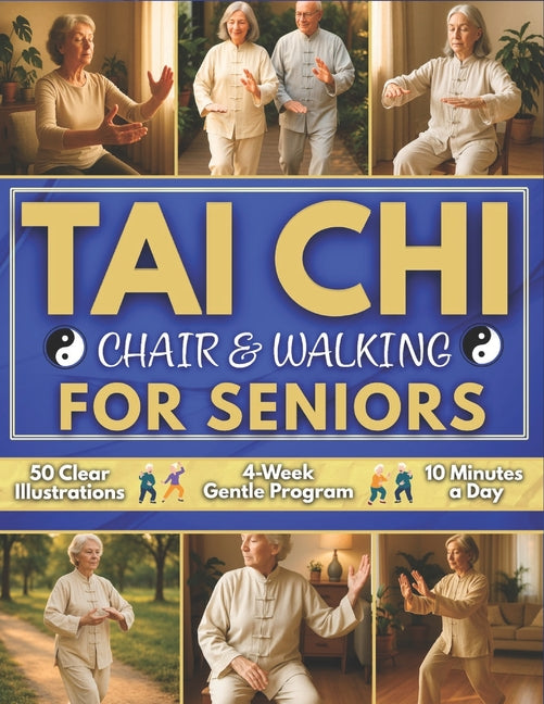 Book cover for Tai Chi Chair & Walking for Seniors: Gentle 4-Week Plan to Rebuild Strength and Trust in Your Steps 50 Clearly Illustrated Seated and Standing Tai Chi