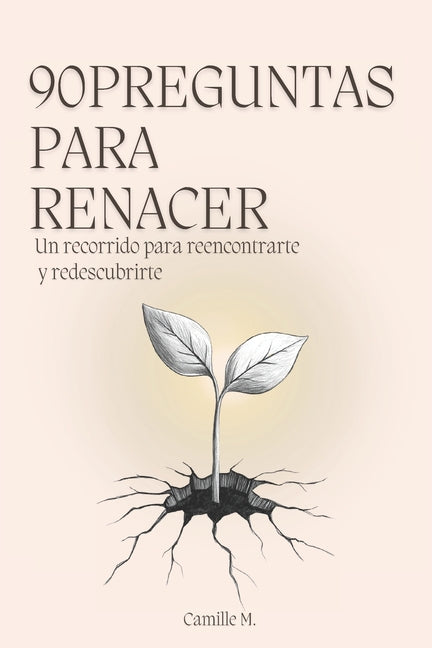 Book cover for 90 Preguntas para Renacer: Un recorrido para reencontrarte y redescubrirte