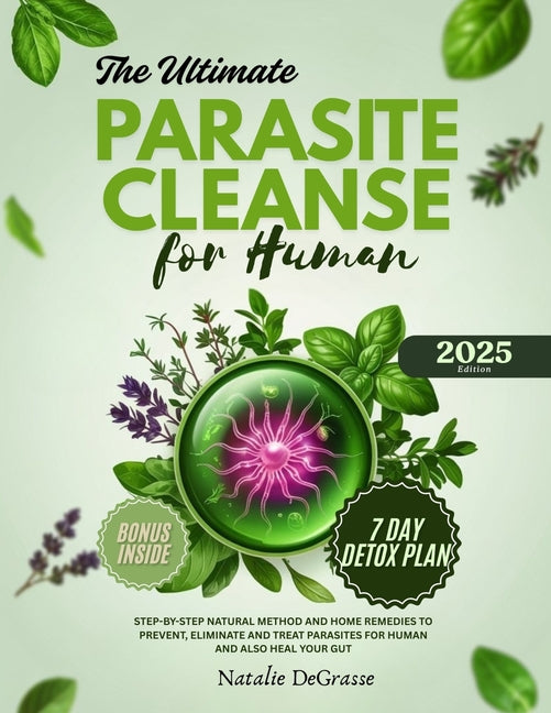 Book cover for Ultimate Parasite Cleanse for Human: step-by-step Natural method and Home Remedies to Prevent, Eliminate and Treat Parasites For human and also Heal Y