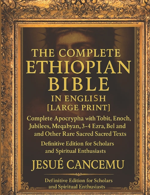 Book cover for Complete Ethiopian Bible in English [Large Print]: Complete Apocrypha with Tobit, Enoch, Jubilees, Meqabyan,3-4 Ezra, Bel and the Dragon, and Other Ra