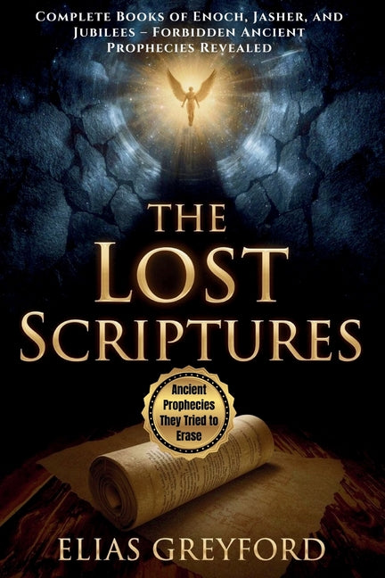 Book cover for Lost Scriptures: Complete Books of Enoch, Jasher, and Jubilees - Forbidden Ancient Prophecies Revealed