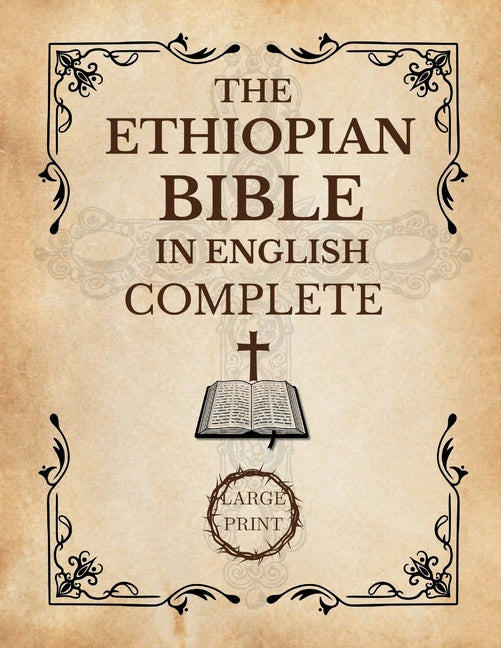 Book cover for Ethiopian Bible In English Complete [Large Print]: A Historical and Canonical Guide to the 88 Books of the Orthodox Church