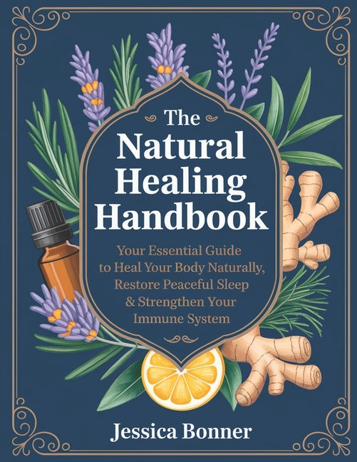 Book cover for Natural Healing Handbook: Your Essential Guide to Heal Your Body Naturally, Restore Peaceful Sleep & Strengthen Your Immune System