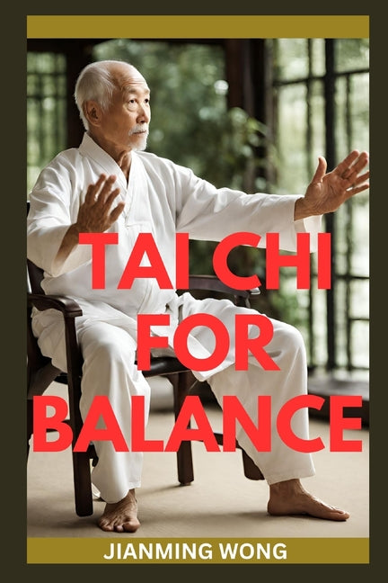 Book cover for Tai CHI for Balance: Simple Chair-Based Exercises For Injury Prevention, Enhanced Mobility, Strength, Flexibility, And Wellbeing