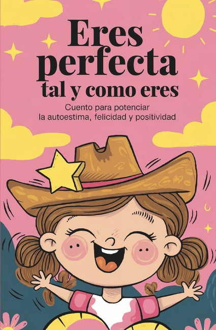 Book cover for Eres perfecta tal y como eres: Cuento para potenciar la autoestima, felicidad y positividad.