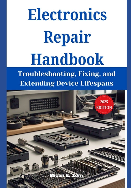 Book cover for Electronics Repair Handbook: Troubleshooting, Fixing, and Extending Device Lifespans