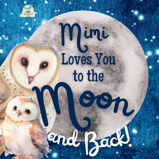 Book cover for Mimi Loves You to the Moon and Back: A Beautiful Story of Love That Stretches as Far as the Stars