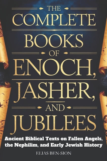 Book cover for Complete Books of Enoch, Jasher, and Jubilees: Ancient Biblical Texts on Fallen Angels, The Nephilim, and Early Jewish History