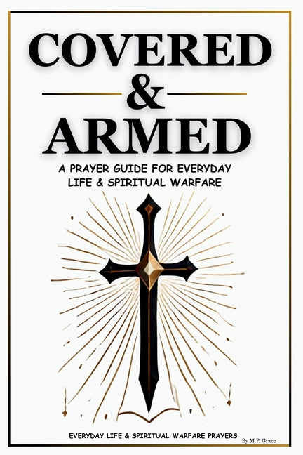 Book cover for Covered & Armed: A Prayer Guide For Everyday Life & Spiritual Warfare