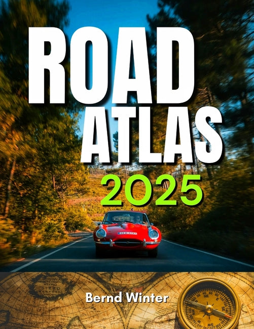 Book cover for Road Atlas 2025: Adventure Edition with Easy-to-Read Maps, Scenic Drives, and the Best Routes Across the United States, Canada, and Mexico Highways