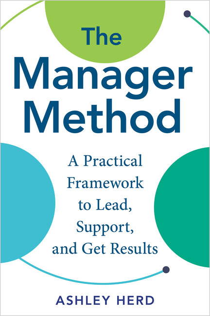 Book cover for Manager Method: A Practical Framework to Lead, Support, and Get Results