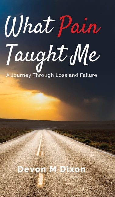 Book cover for What Pain Taught Me: A Journey Through Loss and Failure