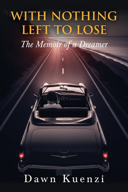 Book cover for With Nothing Left To Lose: The Memoir of a Dreamer