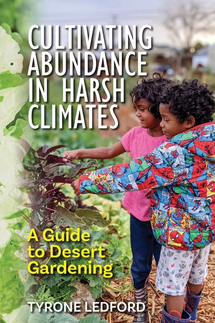 Book cover for Cultivating Abundance in Harsh Climates: A Guide to Desert Gardening