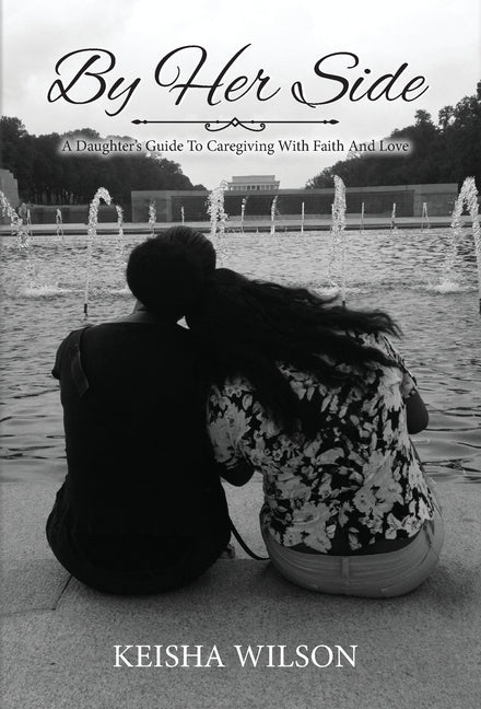 Book cover for By Her Side: A Daughter's Guide to Caregiving with Faith and Love