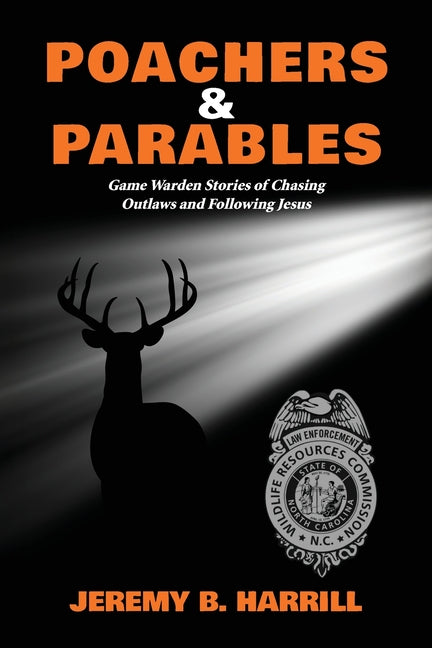 Book cover for Poachers and Parables: Game Warden Stories of Chasing Outlaws and Following Jesus