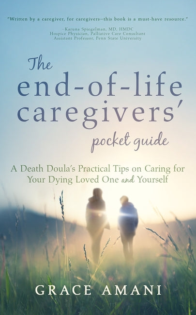 Book cover for End-of-Life Caregivers' Pocket Guide: A Death Doula's Practical Tips on Caring for Your Dying Loved One and Yourself