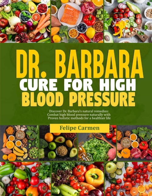 Book cover for Dr. Barbara Cure for High Blood Pressure: Discover Dr. Barbara Natural Remedies; Combat High Blood Pressure Naturally With Proven Holistic Methods For