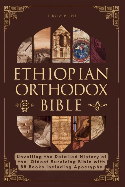 Book cover for Ethiopian Orthodox Bible: Unveiling the Detailed History of the Oldest Surviving Bible with 88 Books including Apocrypha