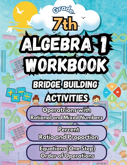 Book cover for Summer Math Algebra 1 Workbook Grade 7 Bridge Building Activities: 7th Grade Summer Algebra 1 Essential Skills Practice Worksheets