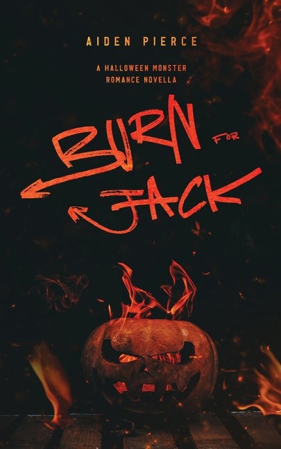 Book cover for Burn for Jack: A Dark Monster Romance
