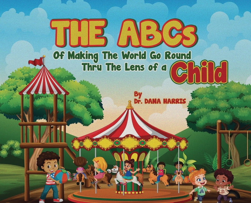 Book cover for ABCs of Making the World Go Round Thru the Lens of a Child