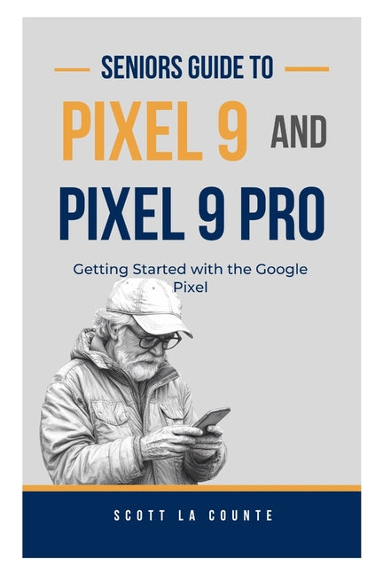 Book cover for Seniors Guide to Pixel 9 and Pixel 9 Pro: Getting Started With the Google Pixel