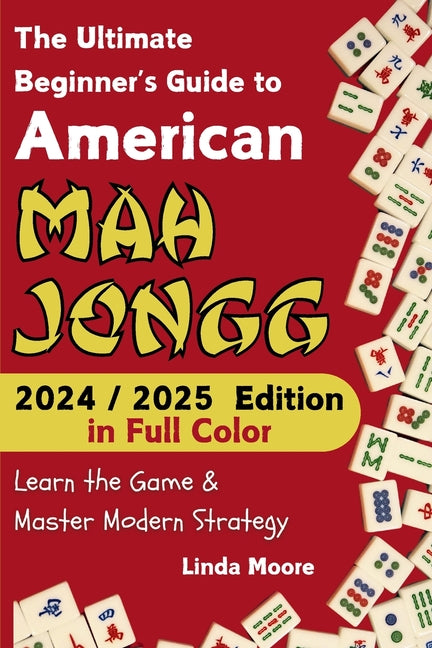Book cover for American Mah Jongg for Beginners: Learn & Master the Game with Ease - New Edition Featuring This Year's Card Strategies