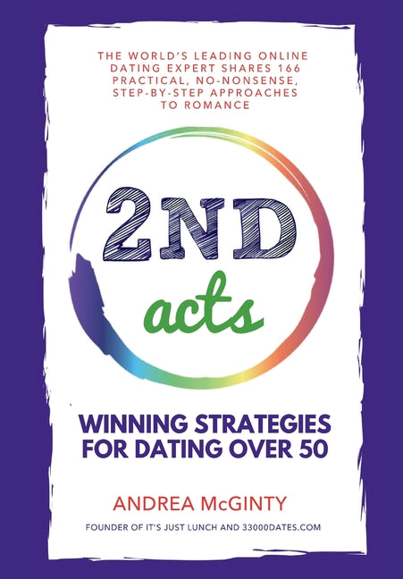 Book cover for 2nd Acts: The World's Leading Online Dating Expert Shares 166 Practical No-Nonsense, Step-by-Step Approaches to Romance
