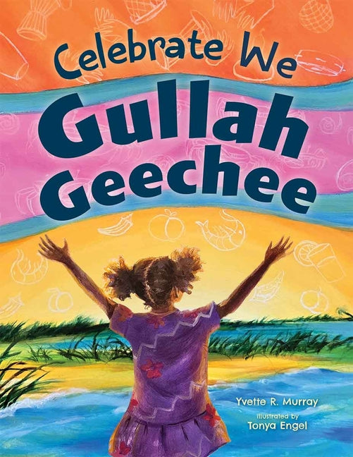 Book cover for Celebrate We Gullah Geechee: A Kids' Look at the Gullah Geechee Cultural Heritage Corridor
