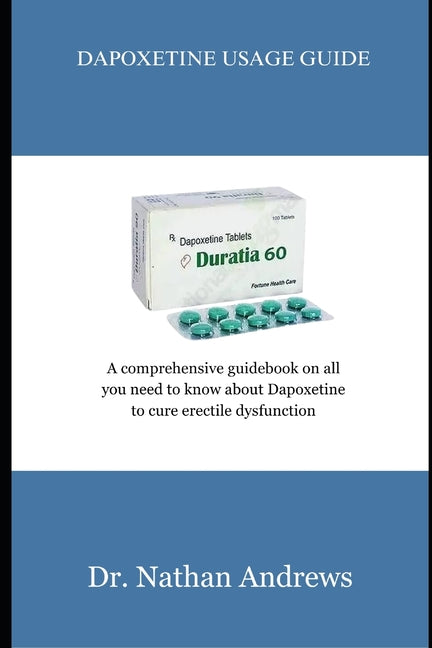 Book cover for Dapoxetine Usage Guide: A comprehensive guidebook on all you need to know about Dapoxetine to cure erectile dysfunction