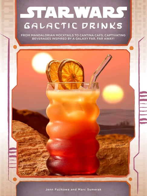 Book cover for Star Wars: Galactic Drinks: From Mandalorian Mocktails to Cantina Cafs, Captivating Beverages Inspired by a Galaxy Far, Far Away!