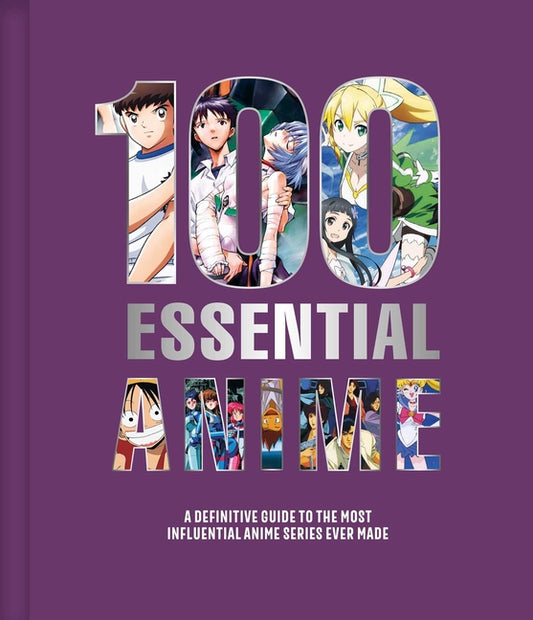 Book cover for 100 Essential Anime: A Definitive Guide to the Most Influential Anime Series Ever Made