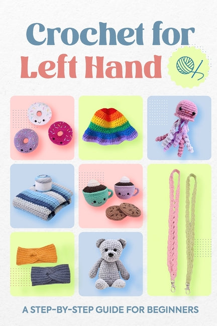 Book cover for Crochet for Left Hand: A Step-by-Step Guide for Beginners