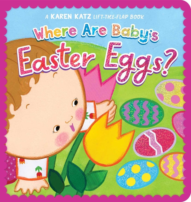 Book cover for Where Are Baby's Easter Eggs?: A Karen Katz Lift-The-Flap Book (Reissue)