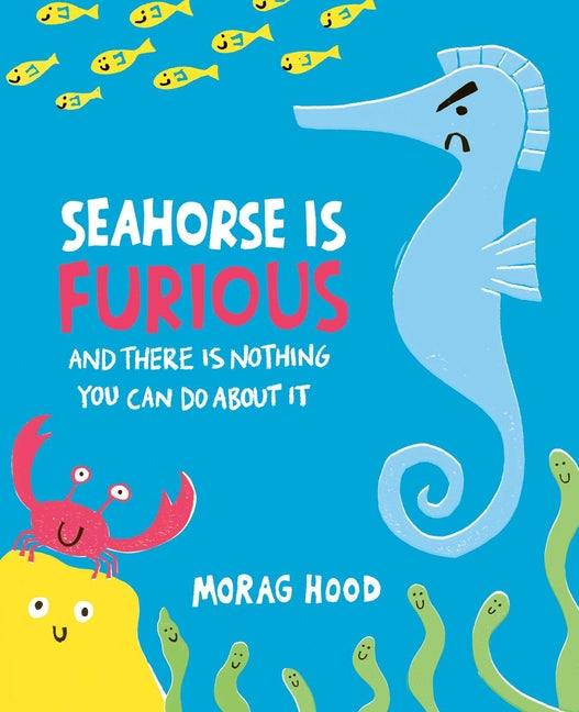 Book cover for Seahorse Is Furious: And There Is Nothing You Can Do about It