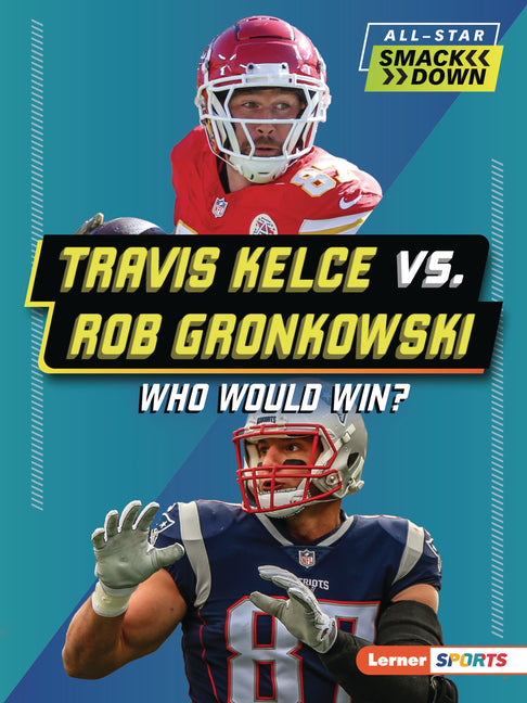 Book cover for Travis Kelce vs. Rob Gronkowski: Who Would Win?