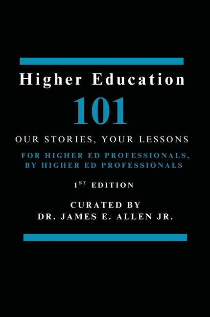 Book cover for Higher Education 101: Our Stories, Your Lessons