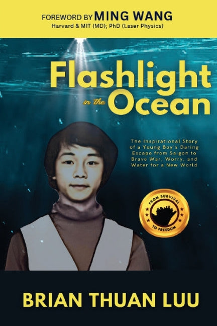 Book cover for Flashlight in the Ocean: The Inspirational Story of a Young Boy's Daring Escape from Saigon to Brave War, Worry, and Water for a New World
