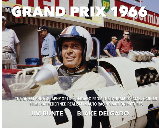 Book cover for Grand Prix 1966: The On-Set Photography Of Luis Delgado From The Landmark James Garner Film That Redefined Realism In Auto Racing Motion Pictures