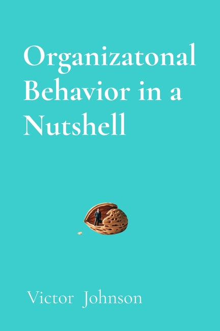 Book cover for Organizatonal Behavior in a Nutshell: What Every Leader Needs to Know About People at Work
