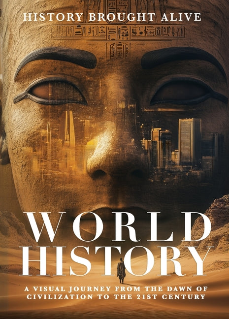 Book cover for World History: A Visual Journey From The Dawn Of Civilization To The 21st Century