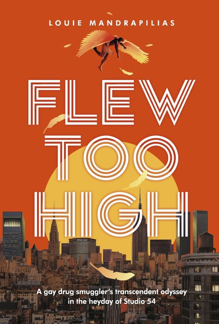 Book cover for Flew Too High: A Gay Drug Smuggler's Transcendent Odyssey in the Heyday of Studio 54