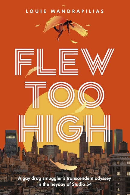 Book cover for Flew Too High: A Gay Drug Smuggler's Transcendent Odyssey in the Heyday of Studio 54