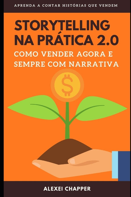 Book cover for Storytelling Na Prática 2.0: Como Vender Agora e Sempre com Narrativa