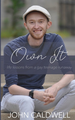 Book cover for Own It: life lessons from a gay teenage runaway