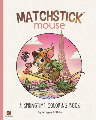 Book cover for Matchstick Mouse: A Springtime Coloring Book