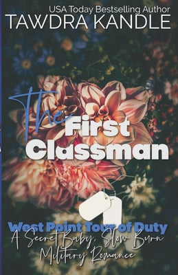 Book cover for The First Classman: West Point Tour of Duty: A Secret Baby Slow Burn Military Romance